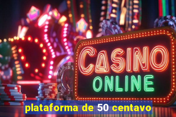 plataforma de 50 centavo